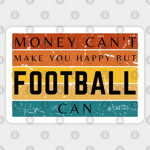 Money Can't Make You Happy But Football Can Sticker by HobbyAndArt